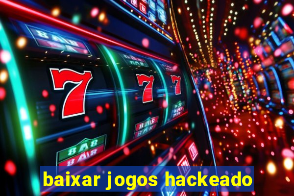 baixar jogos hackeado